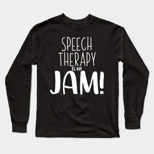 Speech Therapy Is My Jam - Speech Therapist SLP Shirt Long Sleeve T-Shirt